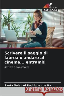 Scrivere il saggio di laurea o andare al cinema... entrambi Rodr 9786204172132