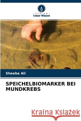 Speichelbiomarker Bei Mundkrebs Sheeba Ali 9786204172743 Verlag Unser Wissen