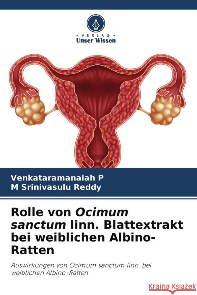 Rolle von Ocimum sanctum linn. Blattextrakt bei weiblichen Albino-Ratten Venkataramanaiah P, M Srinivasulu Reddy 9786204173290