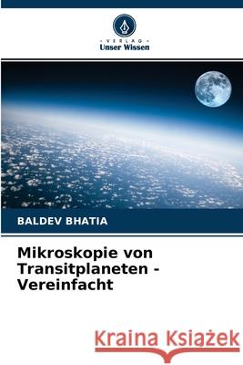 Mikroskopie von Transitplaneten - Vereinfacht Baldev Bhatia 9786204173535 Verlag Unser Wissen