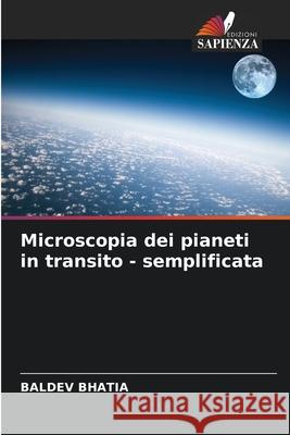 Microscopia dei pianeti in transito - semplificata Baldev Bhatia 9786204173566 Edizioni Sapienza