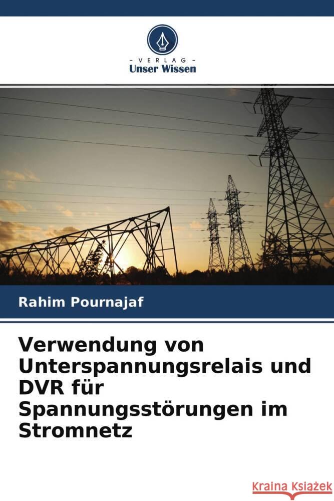 Verwendung von Unterspannungsrelais und DVR für Spannungsstörungen im Stromnetz Pournajaf, Rahim 9786204174266