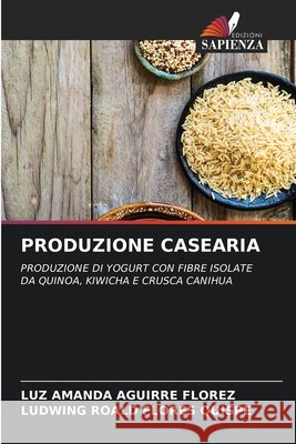 Produzione Casearia Luz Amanda Aguirre Florez, Ludwing Roald Flores Quispe 9786204175058