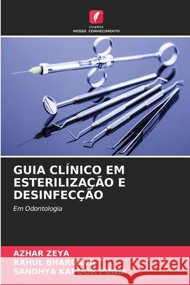 Guia Clínico Em Esterilização E Desinfecção Azhar Zeya, Rahul Bhargava, Sandhya Kapoor Punia 9786204175171