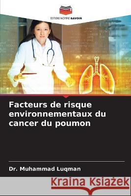 Facteurs de risque environnementaux du cancer du poumon Dr Muhammad Luqman 9786204175515