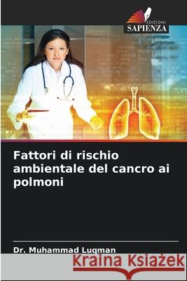 Fattori di rischio ambientale del cancro ai polmoni Dr Muhammad Luqman 9786204175522