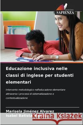 Educazione inclusiva nelle classi di inglese per studenti elementari Marisela Jiménez Alvarez, Isabel Batista Medina 9786204175584