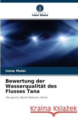 Bewertung der Wasserqualität des Flusses Tana Irene Mulei 9786204175980 Verlag Unser Wissen