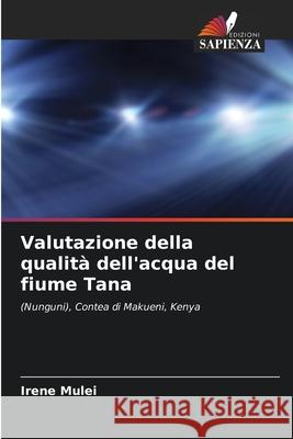 Valutazione della qualità dell'acqua del fiume Tana Irene Mulei 9786204176017 Edizioni Sapienza
