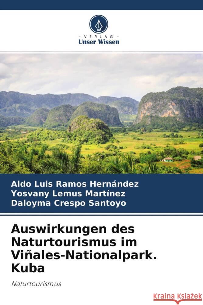 Auswirkungen des Naturtourismus im Viñales-Nationalpark. Kuba Ramos Hernández, Aldo Luis, Lemus Martínez, Yosvany, Crespo Santoyo, Daloyma 9786204177830