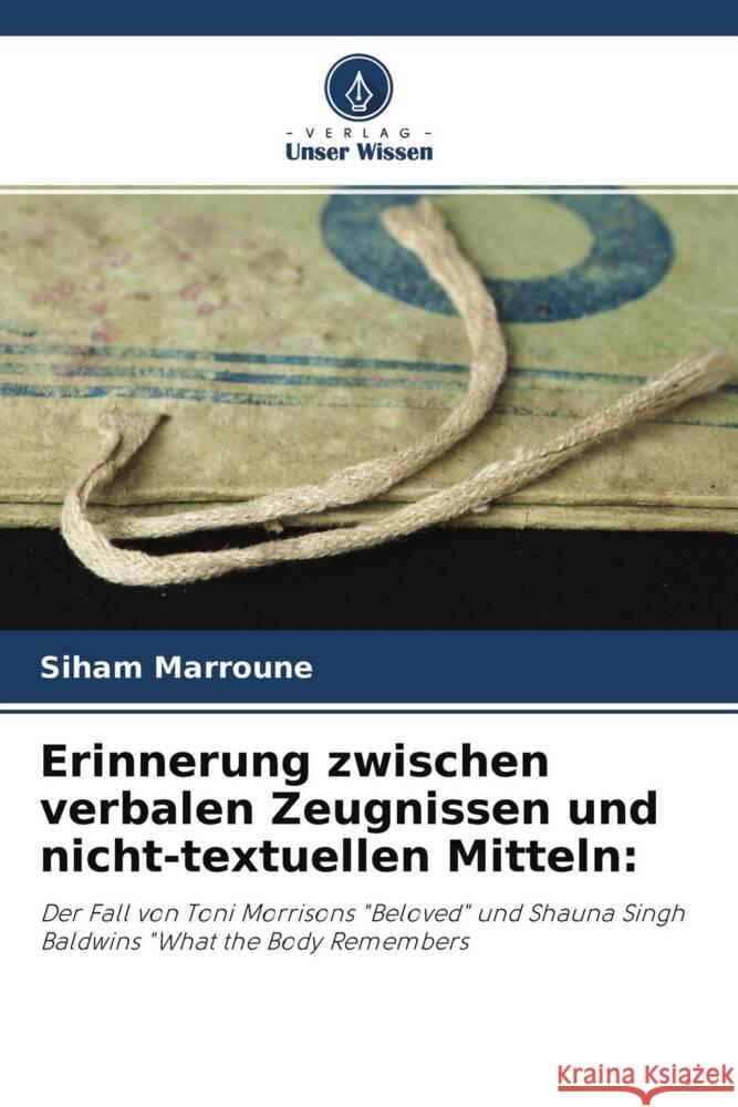 Erinnerung zwischen verbalen Zeugnissen und nicht-textuellen Mitteln: Marroune, Siham 9786204179100