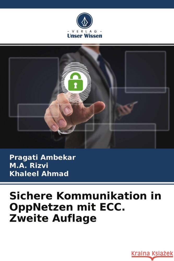 Sichere Kommunikation in OppNetzen mit ECC. Zweite Auflage Ambekar, Pragati, Rizvi, M.A., Ahmad, Khaleel 9786204179469