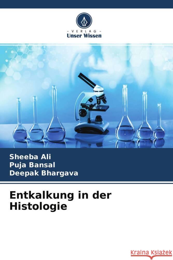 Entkalkung in der Histologie Ali, Sheeba, Bansal, Puja, Bhargava, Deepak 9786204179513