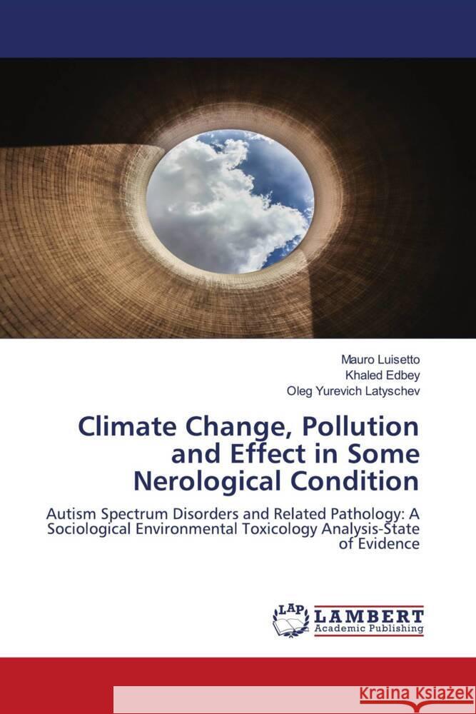 Climate Change, Pollution and Effect in Some Nerological Condition Luisetto, Mauro, Edbey, Khaled, Latyschev, Oleg Yurevich 9786204181363 LAP Lambert Academic Publishing