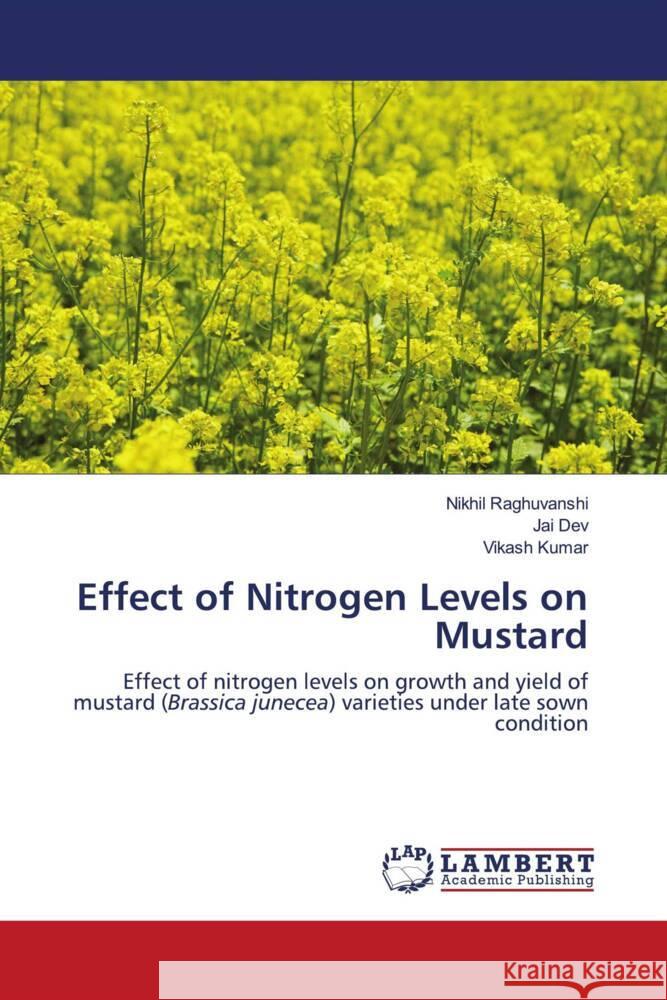 Effect of Nitrogen Levels on Mustard Raghuvanshi, Nikhil, Dev, Jai, Kumar, Vikash 9786204181578 LAP Lambert Academic Publishing