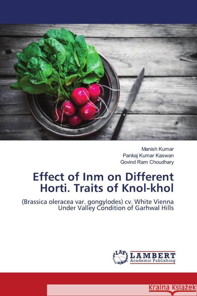 Effect of Inm on Different Horti. Traits of Knol-khol Kumar, Manish, Kaswan, Pankaj Kumar, Choudhary, Govind Ram 9786204181677 LAP Lambert Academic Publishing