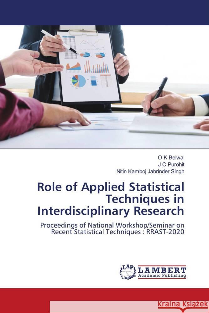 Role of Applied Statistical Techniques in Interdisciplinary Research Belwal, O K, Purohit, J C, Jabrinder Singh, Nitin Kamboj 9786204181837