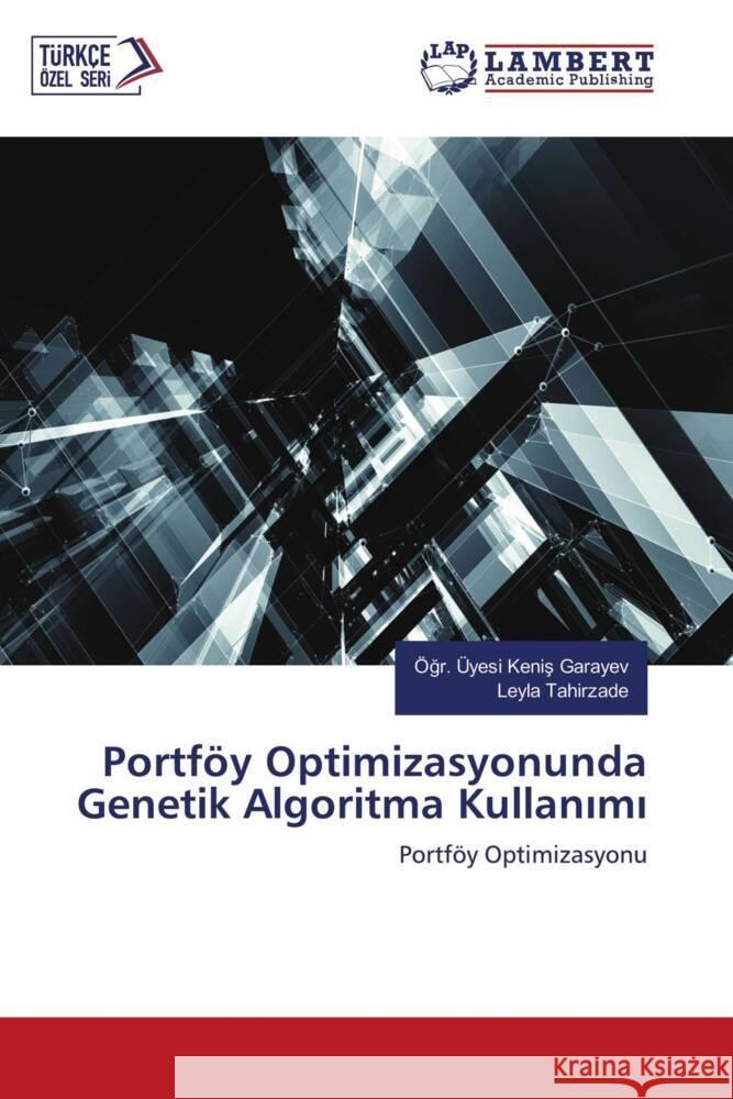 Portföy Optimizasyonunda Genetik Algoritma Kullanimi Garayev, Ögr. Üyesi Kenis, Tahirzade, Leyla 9786204181967