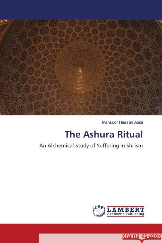 The Ashura Ritual Abidi, Mansoor Hassan 9786204182483 LAP Lambert Academic Publishing