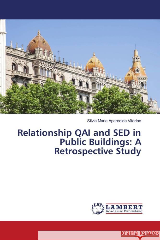 Relationship QAI and SED in Public Buildings: A Retrospective Study Vitorino, Sílvia Maria Aparecida 9786204183008