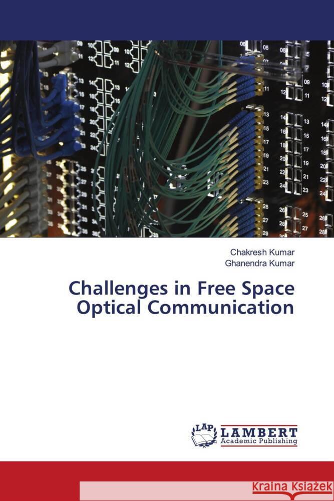 Challenges in Free Space Optical Communication Kumar, Chakresh, Kumar, Ghanendra 9786204183060