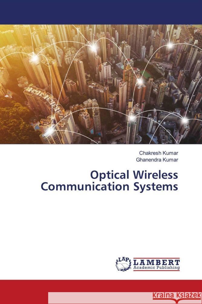 Optical Wireless Communication Systems Kumar, Chakresh, Kumar, Ghanendra 9786204183077