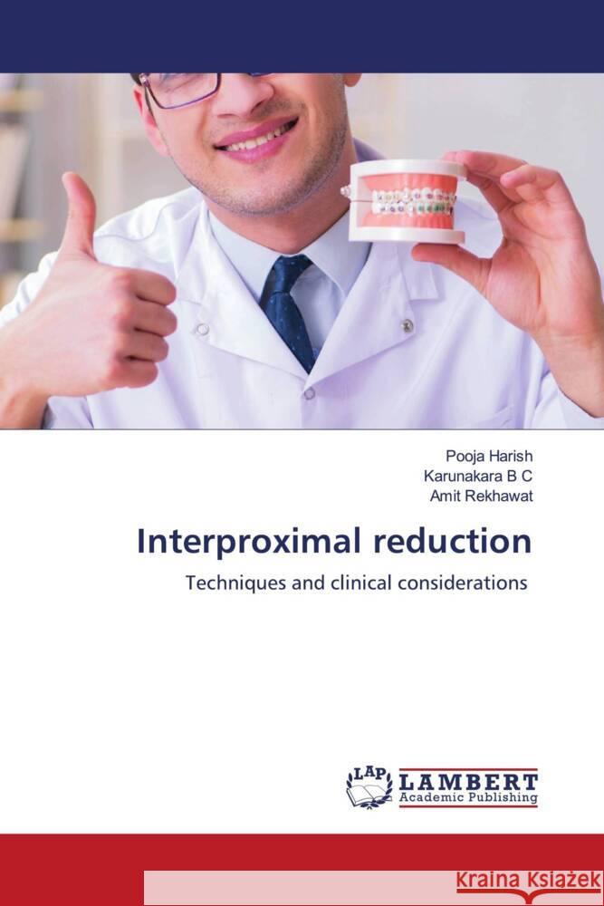 Interproximal reduction Harish, Pooja, B C, Karunakara, Rekhawat, Amit 9786204183176 LAP Lambert Academic Publishing