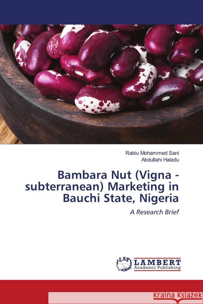 Bambara Nut (Vigna -subterranean) Marketing in Bauchi State, Nigeria Mohammed Sani, Rabiu, Haladu, Abdullahi 9786204183282