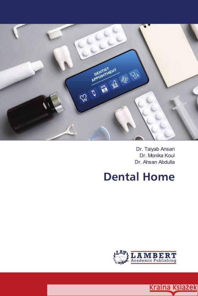 Dental Home Ansari, Dr. Taiyab, Koul, Dr. Monika, Abdulla, Dr. Ahsan 9786204183503