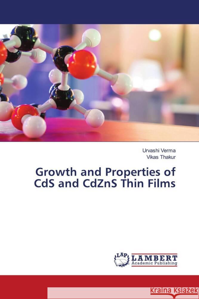 Growth and Properties of CdS and CdZnS Thin Films Verma, Urvashi, Thakur, Vikas 9786204183558