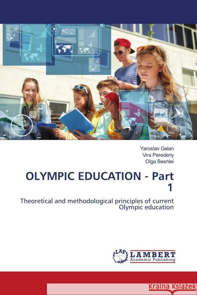 OLYMPIC EDUCATION - Part 1 Galan, Yaroslav, Perederiy, Vira, Beshlei, _lga 9786204183749 LAP Lambert Academic Publishing