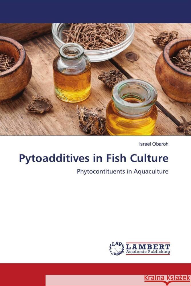 Pytoadditives in Fish Culture Obaroh, Israel 9786204183763 LAP Lambert Academic Publishing