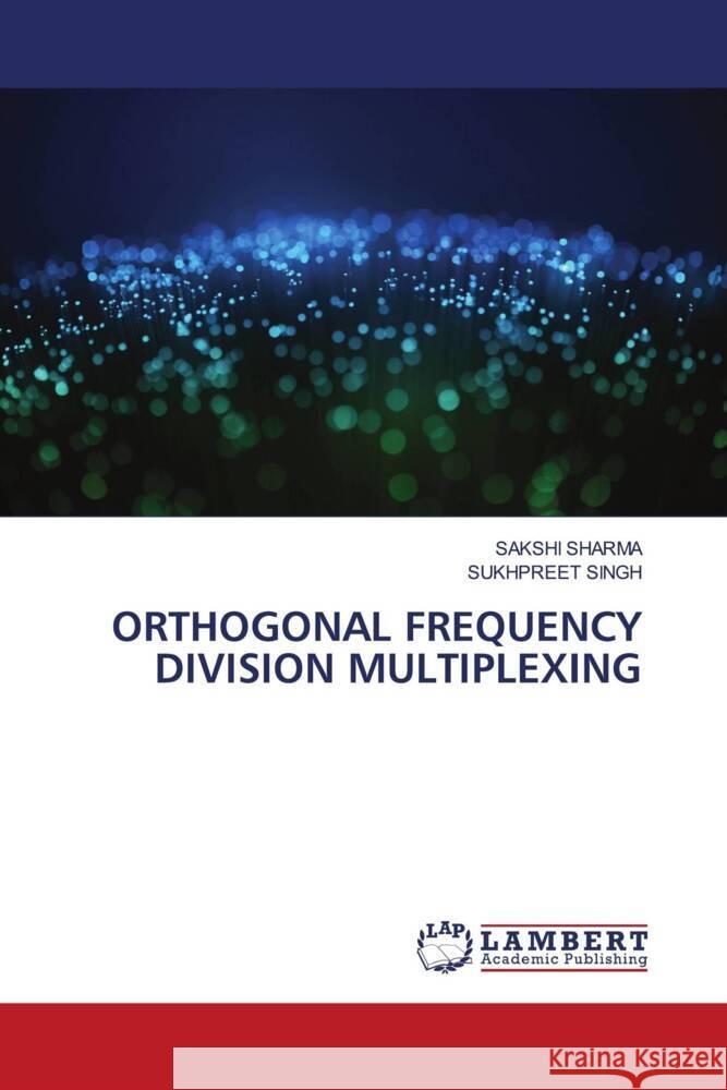 ORTHOGONAL FREQUENCY DIVISION MULTIPLEXING SHARMA, SAKSHI, SINGH, SUKHPREET 9786204183800 LAP Lambert Academic Publishing