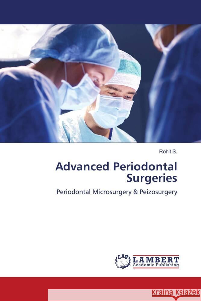 Advanced Periodontal Surgeries S., Rohit 9786204184036 LAP Lambert Academic Publishing