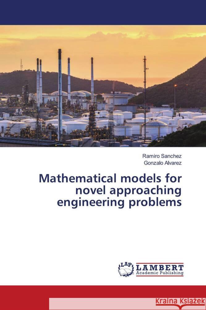 Mathematical models for novel approaching engineering problems Sanchez, Ramiro, Álvarez, Gonzalo 9786204184296