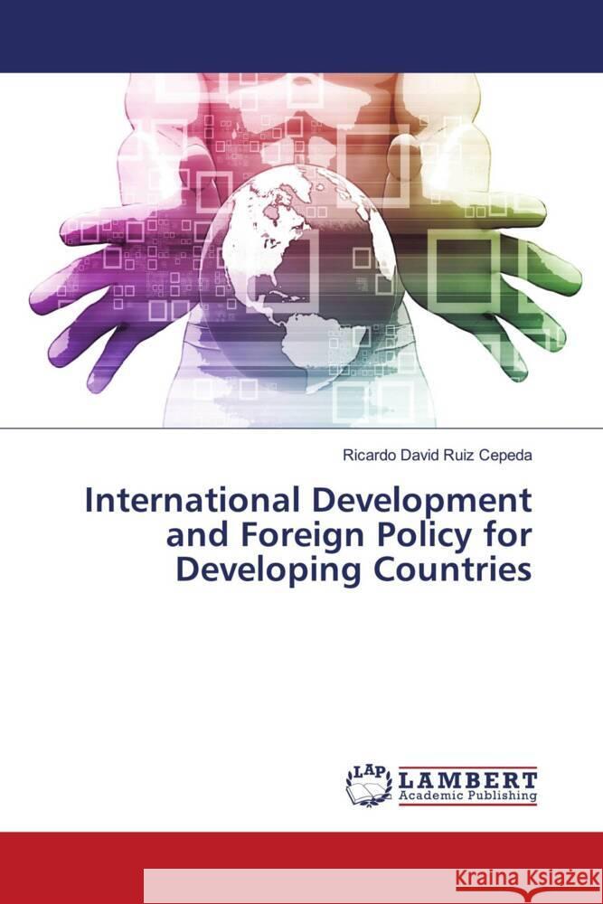 International Development and Foreign Policy for Developing Countries Cepeda, Ricardo David Ruiz 9786204184746