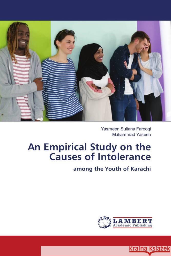 An Empirical Study on the Causes of Intolerance Sultana Farooqi, Yasmeen, Yaseen, Muhammad 9786204184845 LAP Lambert Academic Publishing