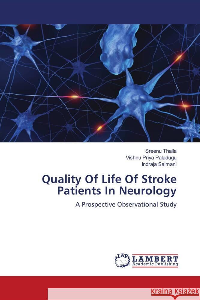 Quality Of Life Of Stroke Patients In Neurology Thalla, Sreenu, Paladugu, Vishnu Priya, Saimani, Indraja 9786204185033 LAP Lambert Academic Publishing