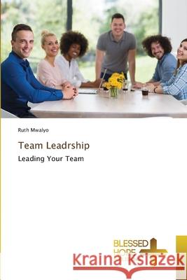 Team Leadrship Ruth Mwalyo 9786204185200 Blessed Hope Publishing