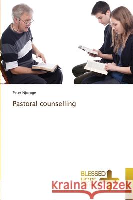 Pastoral counselling Peter Njoroge 9786204185217 Blessed Hope Publishing