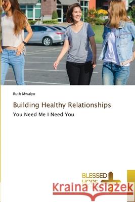 Building Healthy Relationships Ruth Mwalyo 9786204185255 Blessed Hope Publishing