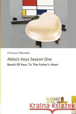 Abba's Keys Season One Christiana T. Moronfolu 9786204185484 Blessed Hope Publishing