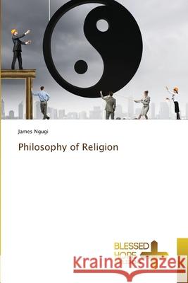 Philosophy of Religion James Ngugi 9786204185507 Blessed Hope Publishing