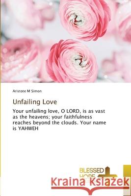 Unfailing Love Aristote M Simon 9786204185538 Blessed Hope Publishing