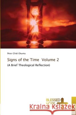 Signs of the Time Volume 2 Peter Chidi Okuma 9786204185644 Blessed Hope Publishing