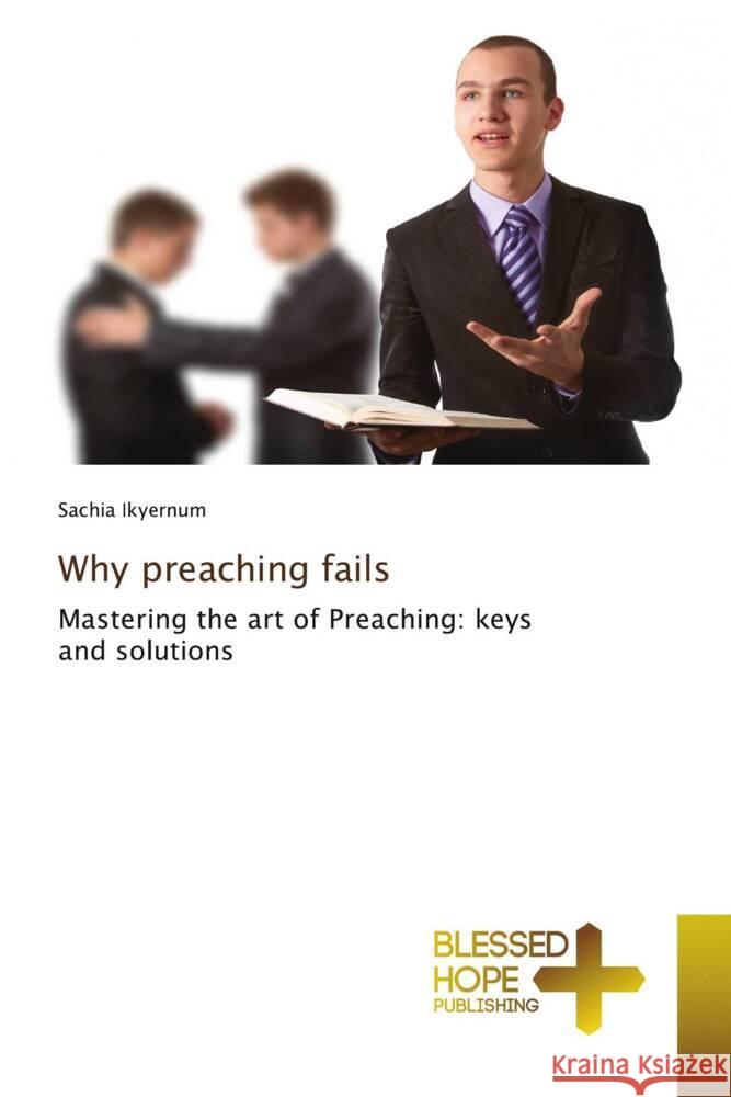 Why preaching fails Ikyernum, Sachia 9786204185927 Blessed Hope Publishing