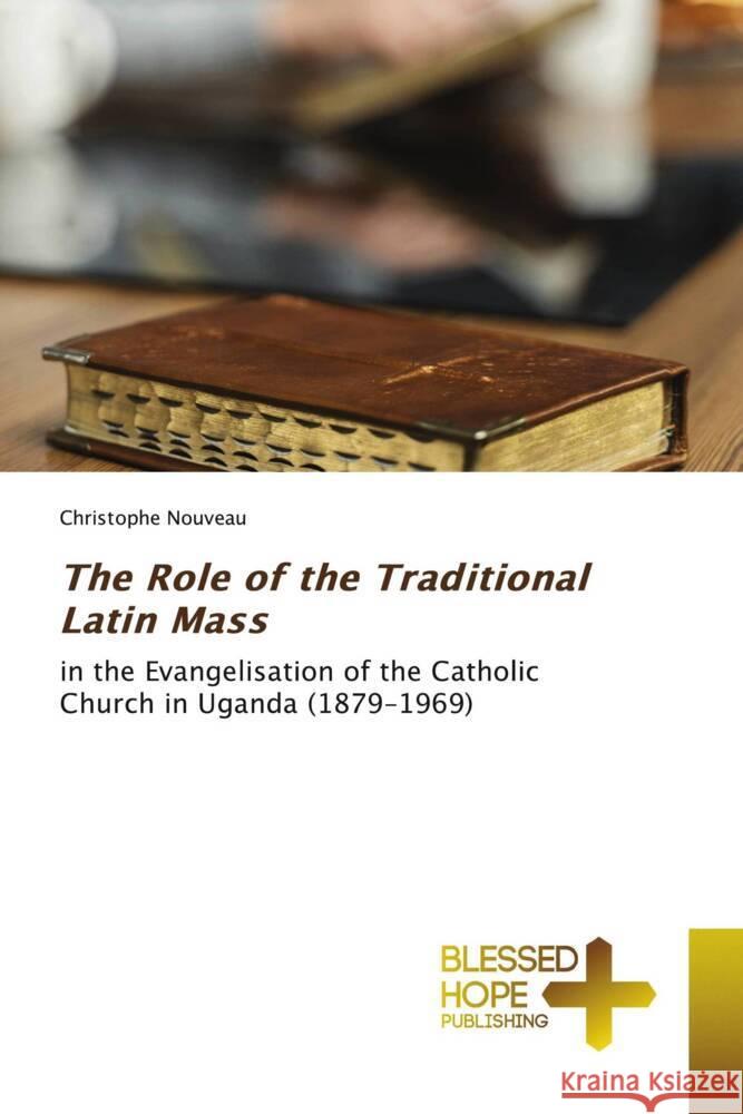 The Role of the Traditional Latin Mass Nouveau, Christophe 9786204185941