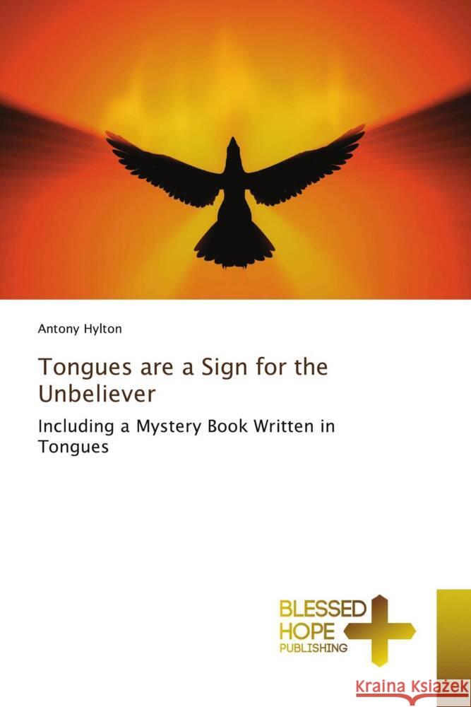 Tongues are a Sign for the Unbeliever Hylton, Antony 9786204186016