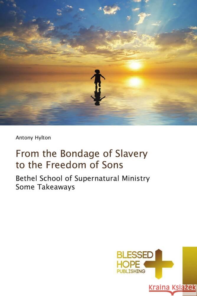 From the Bondage of Slavery to the Freedom of Sons Hylton, Antony 9786204186030