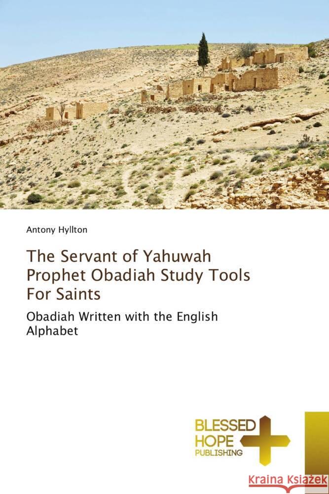 The Servant of Yahuwah Prophet Obadiah Study Tools For Saints Hyllton, Antony 9786204186047